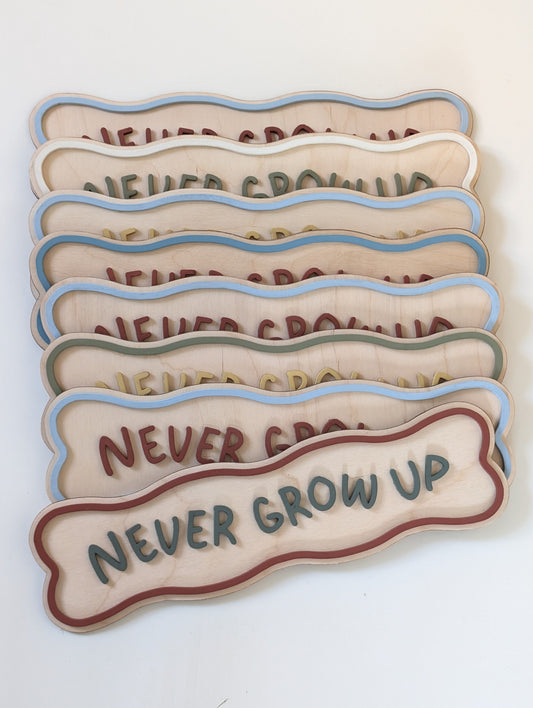 'Never Grow up' Wavy Sign